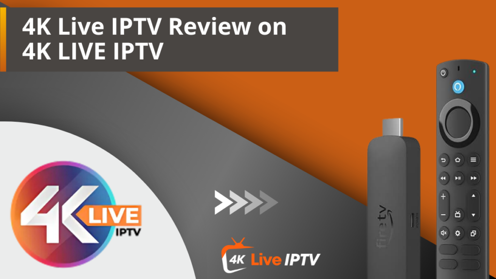 4K Live IPTV Review on 4K LIVE IPTV